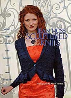 THE JEAN MOSS BOOK OF SCULPTURED KNITS 