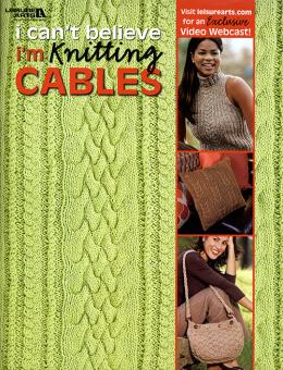 I CAN'T BELIEVE I'M KNITTING CABLES Unicorn 0491 
