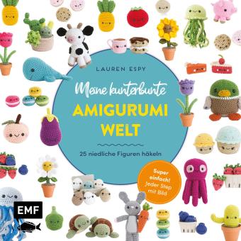 Meine kunterbunte Amigurumi-Welt – super einfach 25 niedliche Figuren häkeln EMF 91931 