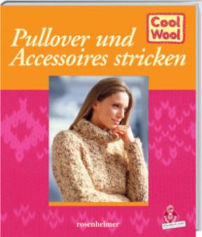 Cool Wool - Pullover und Accessoires stricken 