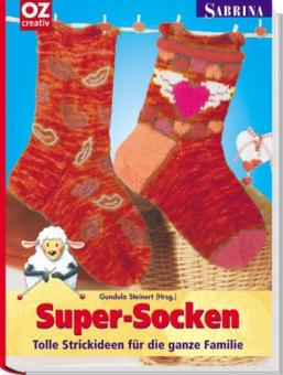 Super-Socken - Tolle Strickideen für die ganze Familie 